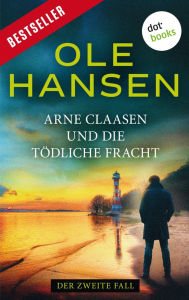 Title: Arne Claasen und die t dliche Fracht: Der zweite Fall, Author: Ole Hansen