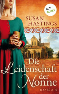 Title: Die Leidenschaft der Nonne: Roman, Author: Susan Hastings