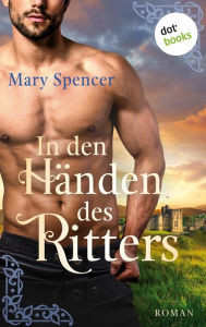 Title: In den Händen des Ritters: Roman, Author: Mary Spencer