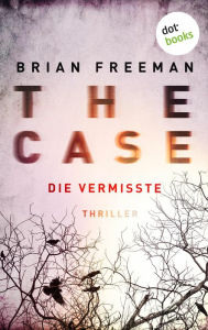 Title: THE CASE - Die Vermisste - Ein Fall für Detective Stride 1: Thriller, Author: Brian Freeman