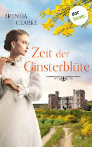 Title: Zeit der Ginsterblüte: Roman - Eine gefühlvolle Familien-Saga vor atemberaubender englischer Kulisse, Author: Brenda Clarke