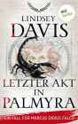 Letzter Akt in Palmyra: Ein Fall für Marcus Didius Falco - Der sechste Fall Humorvolle Spannung im alten Rom