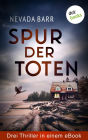 Spur der Toten: Drei Thriller in einem eBook: »Die Spur der Katze«, »Einer zuviel an Bord« und »Zeugen aus Stein«