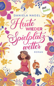 Title: Heute wieder Spielplatzwetter: Die Kita-Connection Band 2, Author: Daniela Nagel