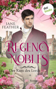 Title: Regency Nobles: Der Kuss des Lords - Band 3: Roman, Author: Jane Feather