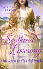Scotland Lovesong - Eine Reise in die Highlands: Roman - Band 2 »Bridgerton« trifft »Outlander« in dieser großen Schottlandsaga