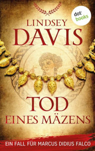 Title: Tod eines Mäzens: Ein Fall für Marcus Didius Falco - Der zwölfte Fall Historische Spannung für Fans von Ellis Peters, Author: Lindsey Davis