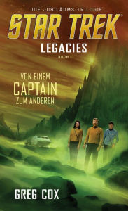 Title: Star Trek - Legacies 1: Von einem Captain zum anderen, Author: Greg Cox