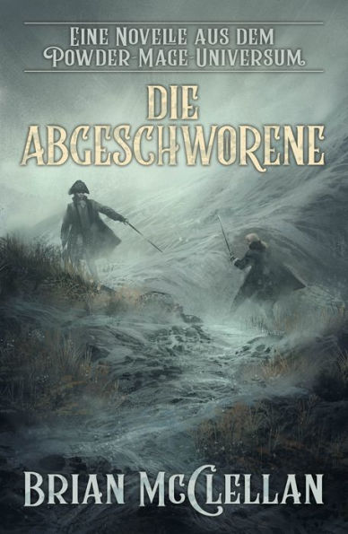 Eine Novelle aus dem Powder-Mage-Universum: Die Abgeschworene