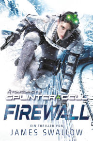 Title: Tom Clancy's Splinter Cell: Die Firewall, Author: James Swallow