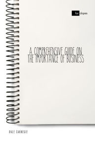 Title: A Comprehensive Guide on the Importance of Business, Author: Dale Carnegie