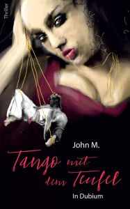 Title: Tango mit dem Teufel: in Dubium, Author: John M