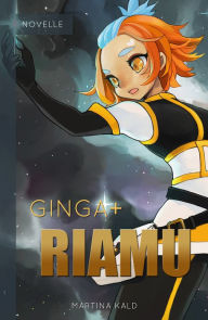 Title: Ginga+ Riamu, Author: Martina Kald