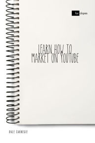 Title: Learn How to Market on YouTube, Author: Dale Carnegie