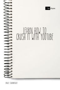 Title: Learn How to Crush it with YouTube, Author: Dale Carnegie