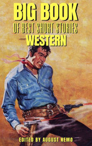 Title: Big Book of Best Short Stories - Specials - Western: Volume 2, Author: B. M. Bower