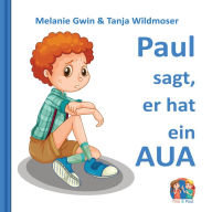Title: Paul sagt, er hat ein AUA, Author: Melanie Gwin