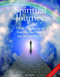 Title: Spiritual Journey: A Guide to Awakening and Developing Your Psychic and Spiritual Abilities, Author: Jill Mayer