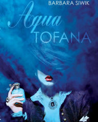 Title: Aqua Tofana, Author: Barbara Siwik
