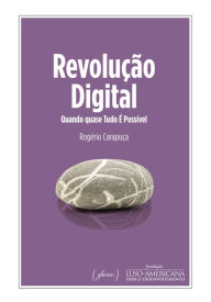 Title: Revolução Digital: Quando quase Tudo É Possível, Author: Rogério Carapuça