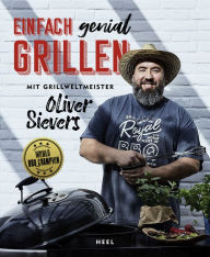 Title: Einfach genial Grillen: mit dem Grillweltmeister, Author: Oliver Sievers