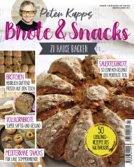 Title: Brote & Snacks zu Hause backen: 50 Lieblingsrezeote des Kultbäckers, Author: Peter Kapp