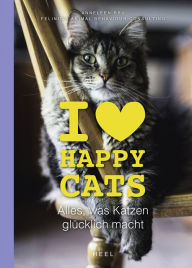 Title: I love Happy Cats: Alles, was Katzen glücklich macht, Author: Anneleen Bru