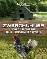 Title: Zwerghühner: Ideale Tiere für jeden Garten, Author: Axel Gutjahr