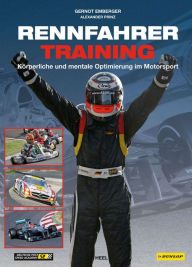 Title: Rennfahrertraining: Körperliche und mentale Optimierung im Motorsport, Author: Gernot Emberger