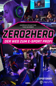 Title: Zero2Hero: Der Weg zum E-Sport-Profi, Author: Andreas Schaetzke
