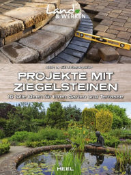 Title: Projekte mit Ziegelsteinen: 16 tolle Ideen für Ihren Garten und Terrasse, Author: Alan Bridgewater