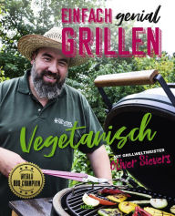 Title: Einfach genial Grillen: Vegetarisch, Author: Oliver Sievers