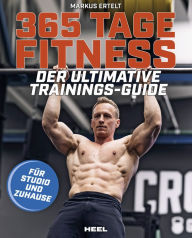 Title: 365 Tage Fitness: Der ultimative Trainings-Guide, Author: Markus Ertelt