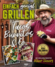 Title: Einfach genial Grillen: Tacos, Burritos & Co, Author: Oliver Sievers
