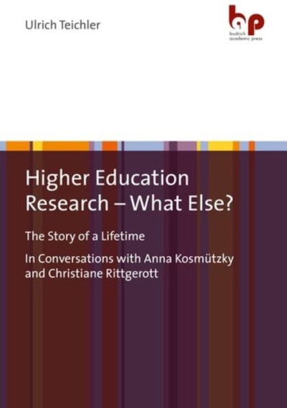 Higher Education Research - What Else?: The Story of a LifetimeIn Conversations with Anna Kosmützky and Christiane Rittgerott
