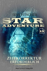 Title: Zeitkorrektur erforderlich (STAR ADVENTURE 15), Author: Jens Fitscher
