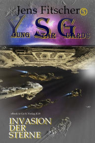 Title: Invasion der Sterne (Young Star Guards 5), Author: Jens Fitscher