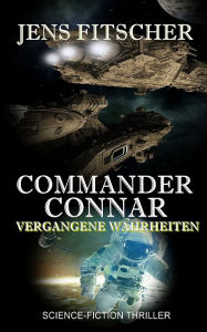 Title: Commander Connar (Vergangene Wahrheiten), Author: Jens Fitscher