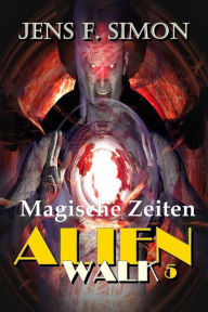 Title: Magische Zeiten (AlienWalk 5), Author: Jens F. Simon
