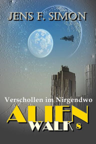 Title: Verschollen im Nirgendwo (AlienWalk 8), Author: Jens F. Simon