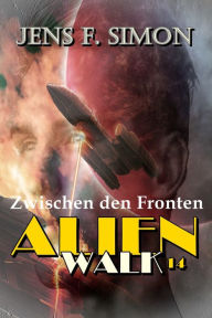 Title: Zwischen den Fronten (AlienWalk 14), Author: Jens F. Simon