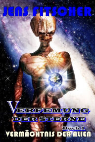 Title: Vermächtnis der Alien (Verfemung der Sterne 1), Author: Jens Fitscher