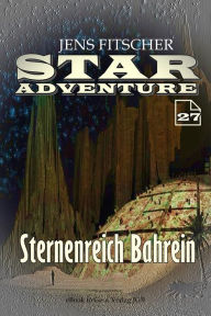 Title: Sternenreich Bahrein (STAR ADVENTURE 27), Author: Jens Fitscher