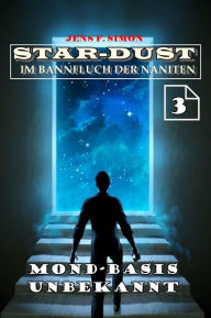 Title: Mond-Basis unbekannt (STAR-DUST 3): Im Bannfluch der Naniten, Author: Jens F. Simon