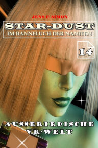 Title: Außerirdische VR-Welt (STAR-DUST 14): Im Bannfluch der Naniten, Author: Jens F. Simon