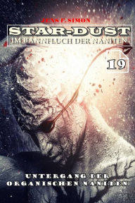 Title: Untergang der organischen Naniten (STAR-DUST 19): Im Bannfluch der Naniten, Author: Jens F. Simon