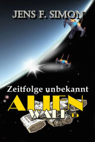 Title: Zeitfolge unbekannt (AlienWalk 15), Author: Jens F. Simon