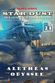 Title: Aletheas Odyssee (STAR-DUST 21): Im Bannfluch der Naniten, Author: Jens F. Simon