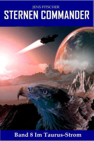 Title: Im Taurus-Strom (STERNEN COMMANDER 8), Author: Jens Fitscher