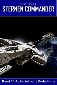 Title: Außerirdische Bedrohung (STERNEN COMMANDER 29), Author: Jens Fitscher